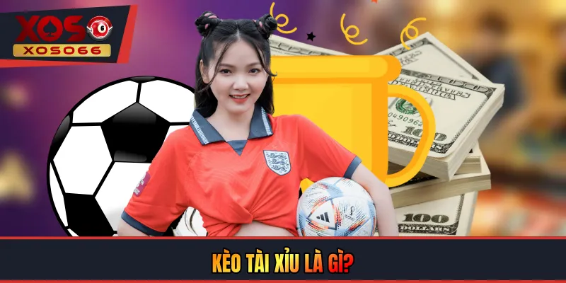 Kèo Tài Xỉu
