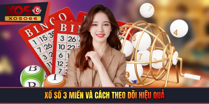 Xổ số 3 miền và cách theo dõi hiệu quả